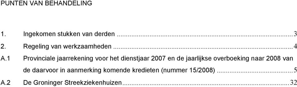 1 Provinciale jaarrekening voor het dienstjaar 2007 en de jaarlijkse