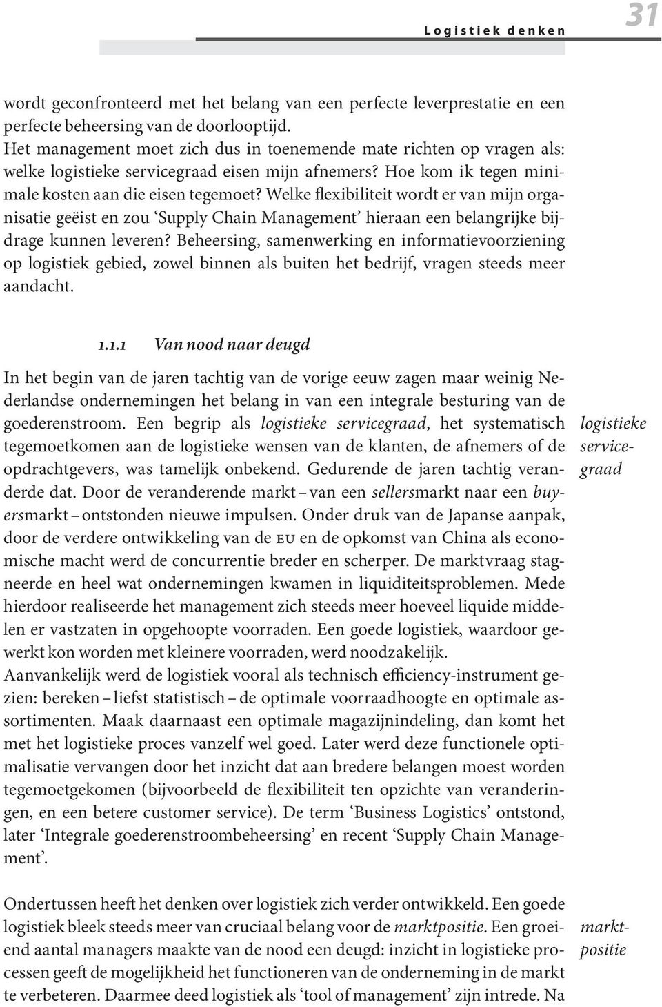 Welke flexibiliteit wordt er van mijn organisatie geëist en zou Supply Chain Management hieraan een belangrijke bijdrage kunnen leveren?