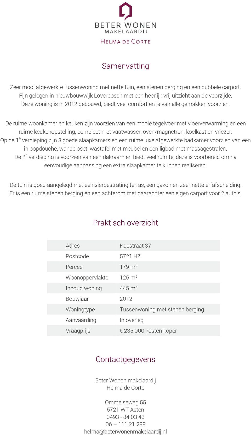 De ruime woonkamer en keuken zijn voorzien van een mooie tegelvoer met vloerverwarming en een ruime keukenopstelling, compleet met vaatwasser, oven/magnetron, koelkast en vriezer.