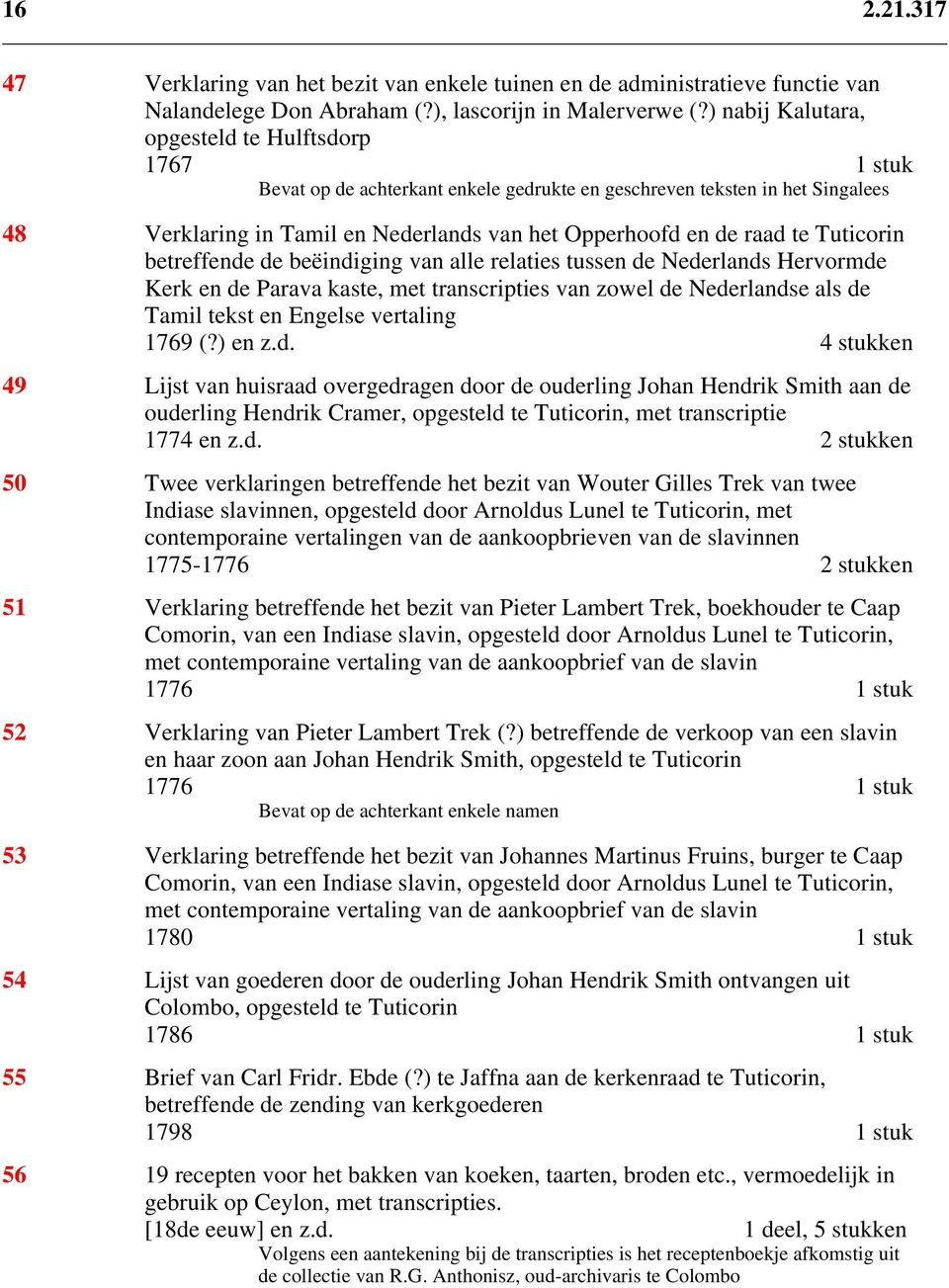 te Tuticorin betreffende de beëindiging van alle relaties tussen de Nederlands Hervormde Kerk en de Parava kaste, met transcripties van zowel de Nederlandse als de Tamil tekst en Engelse vertaling