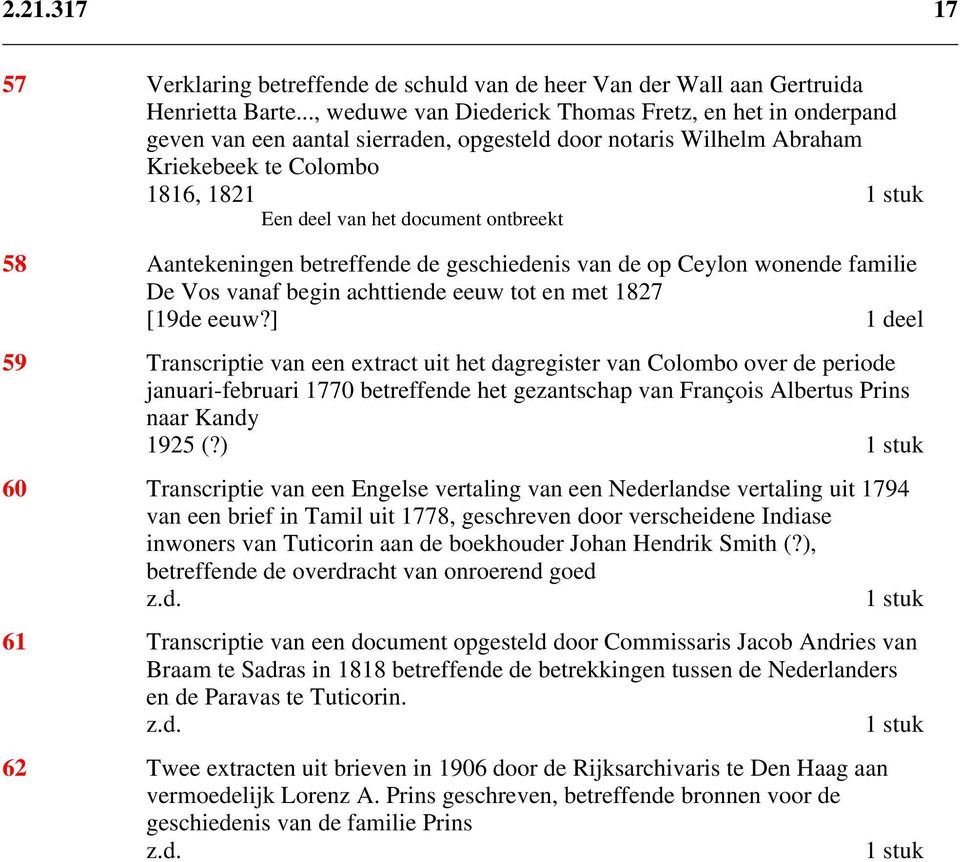 ontbreekt 58 Aantekeningen betreffende de geschiedenis van de op Ceylon wonende familie De Vos vanaf begin achttiende eeuw tot en met 1827 [19de eeuw?