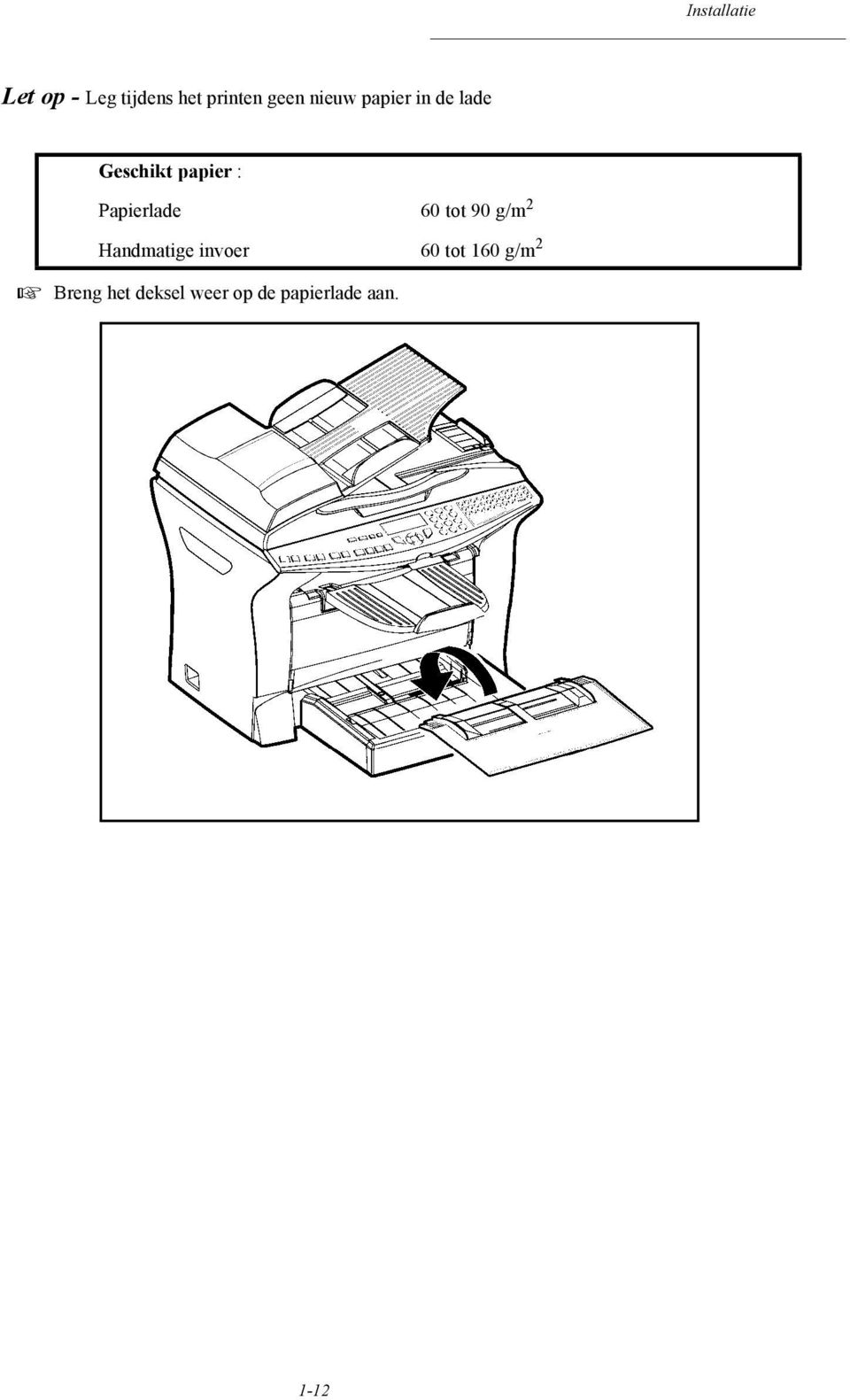 Papierlade 60 tot 90 g/m 2 Handmatige invoer 60