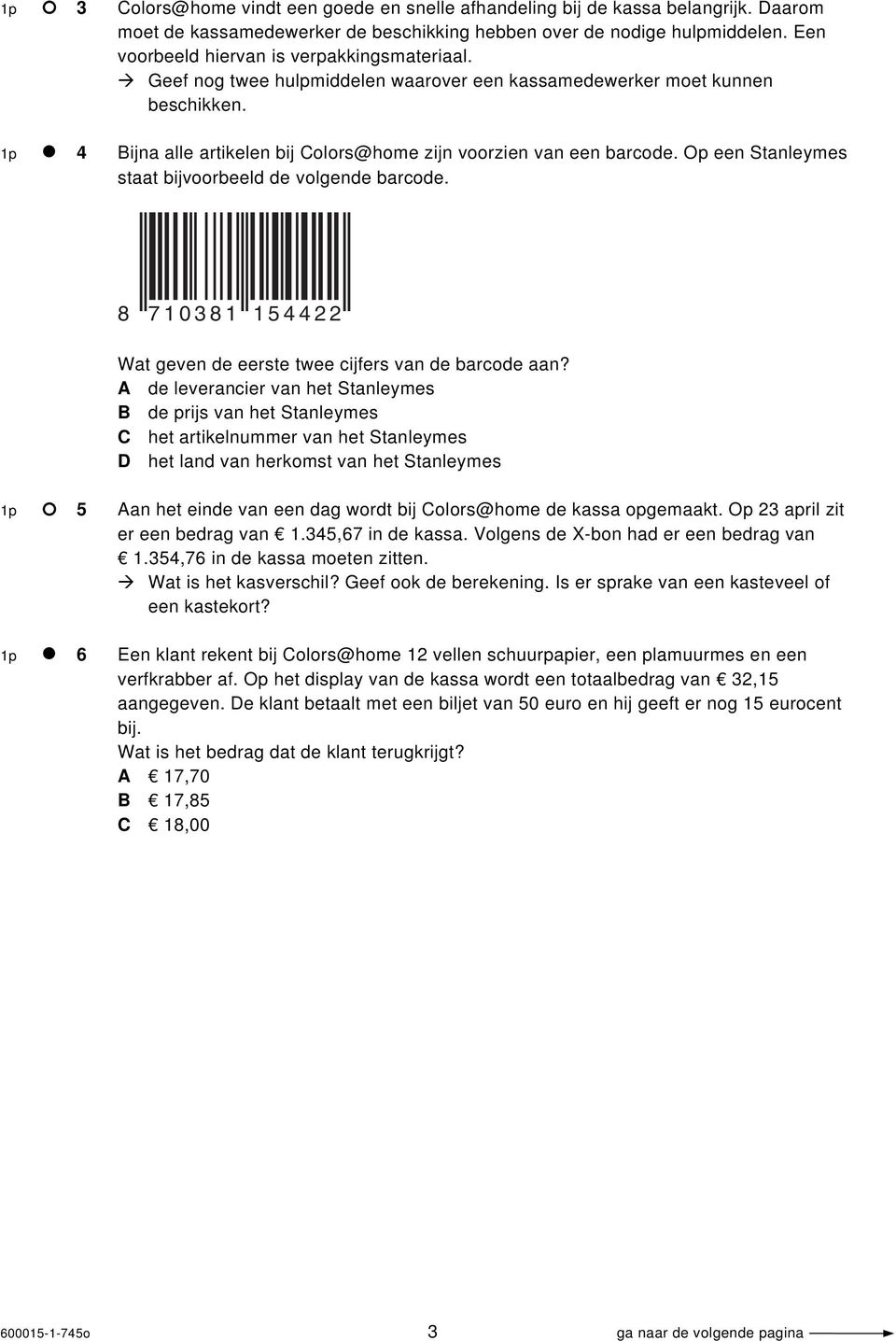 Op een Stanleymes staat bijvoorbeeld de volgende barcode. 8 7 1 0 3 8 1 1 5 4 4 2 2 Wat geven de eerste twee cijfers van de barcode aan?