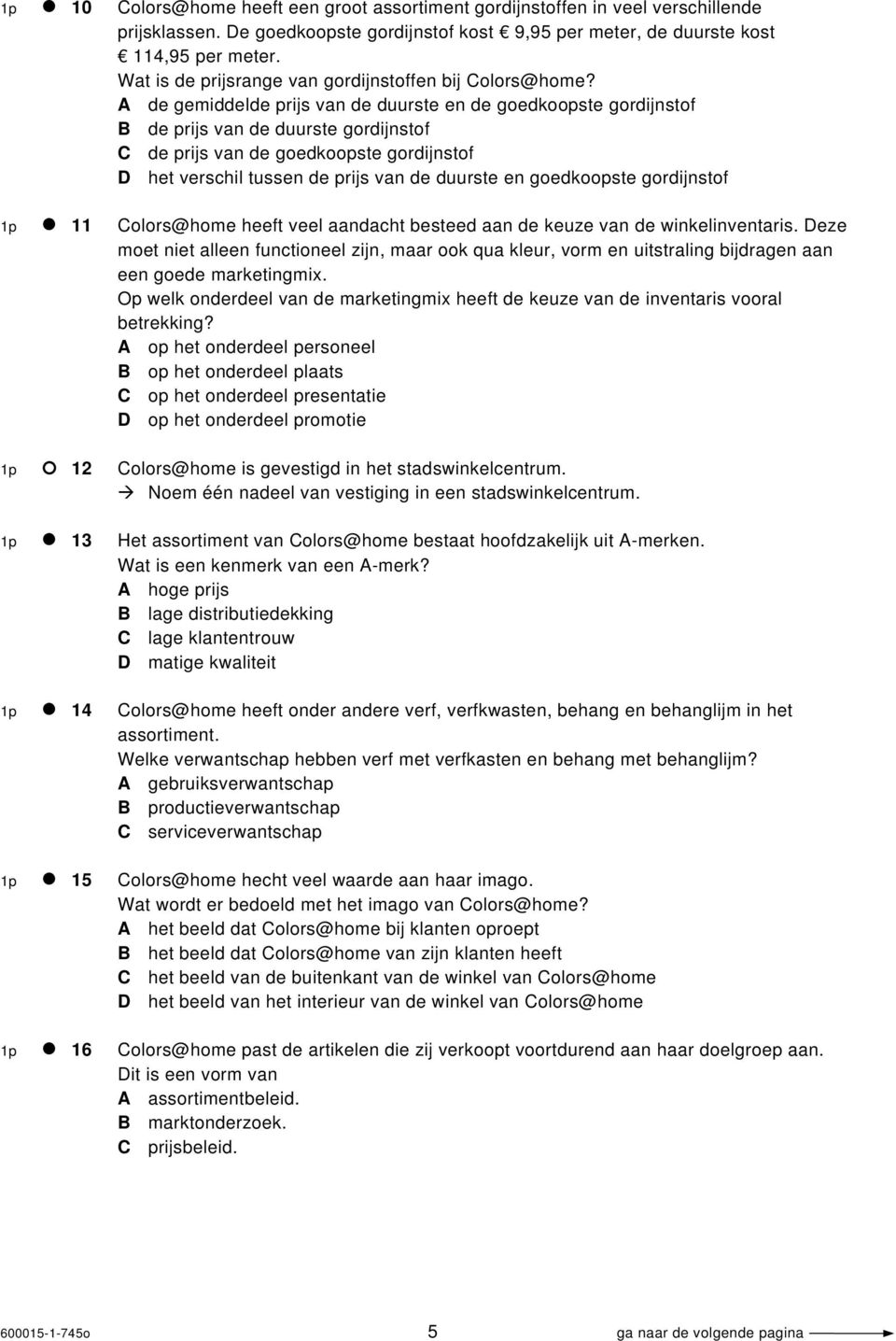 A de gemiddelde prijs van de duurste en de goedkoopste gordijnstof B de prijs van de duurste gordijnstof C de prijs van de goedkoopste gordijnstof D het verschil tussen de prijs van de duurste en