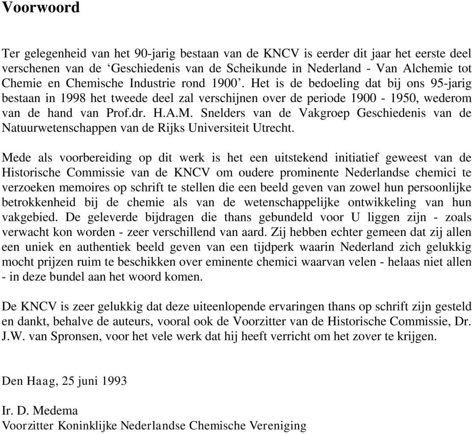 Snelders van de Vakgroep Geschiedenis van de Natuurwetenschappen van de Rijks Universiteit Utrecht.