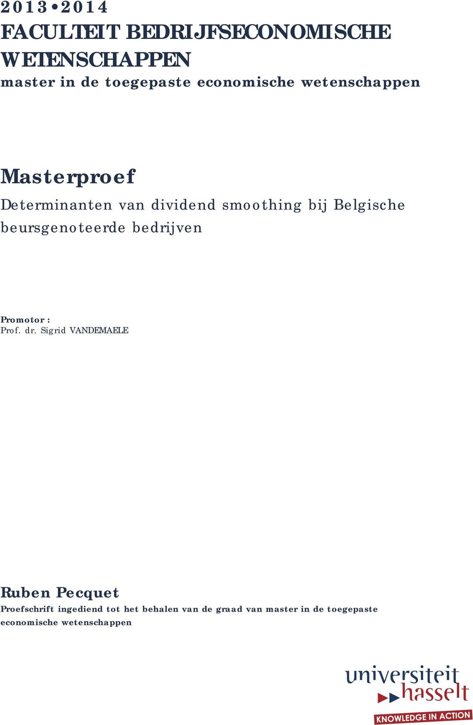 Belgische beursgenoteerde bedrijven Promotor : Prof. dr.