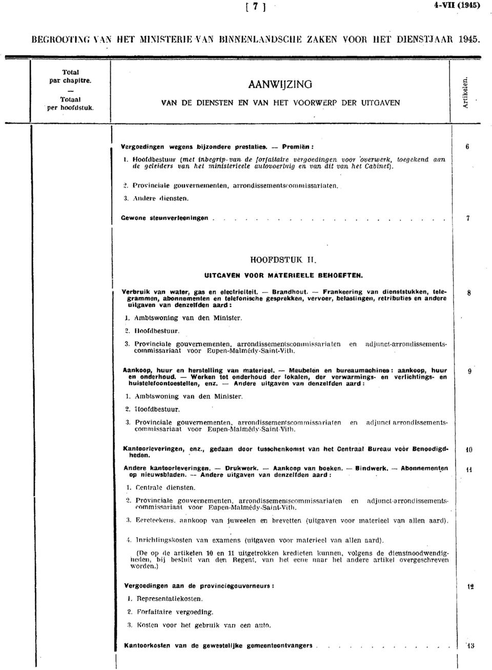 Hooïdbestuur (mer inbegrip van de forfaitaire 'Vt:rgoedingen voor 'overwerk, toegekend tum. Ile geleiders van hel ministetiee!e autovoetlulg en van dit van tiet. Cabinet). 6 ~.