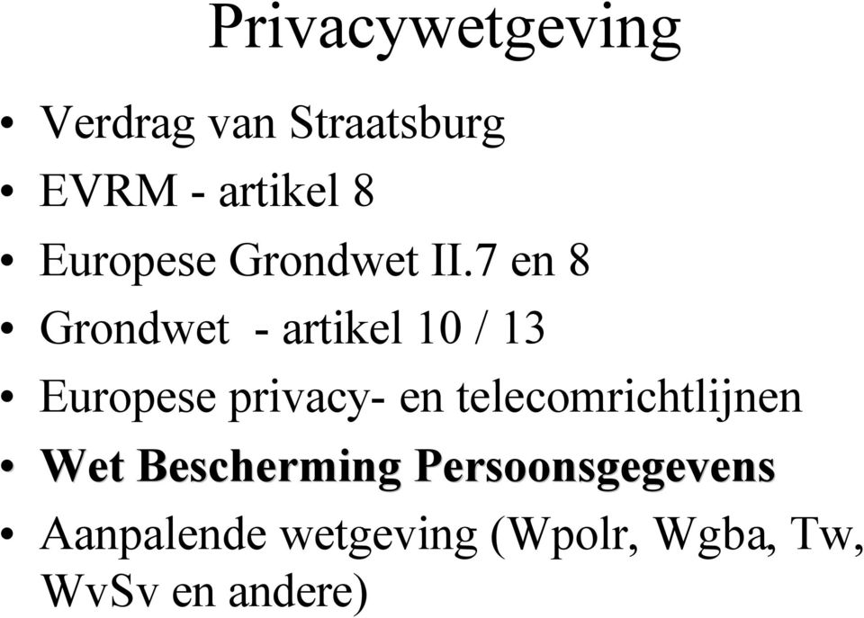 7 en 8 Grondwet - artikel 10 / 13 Europese privacy- en