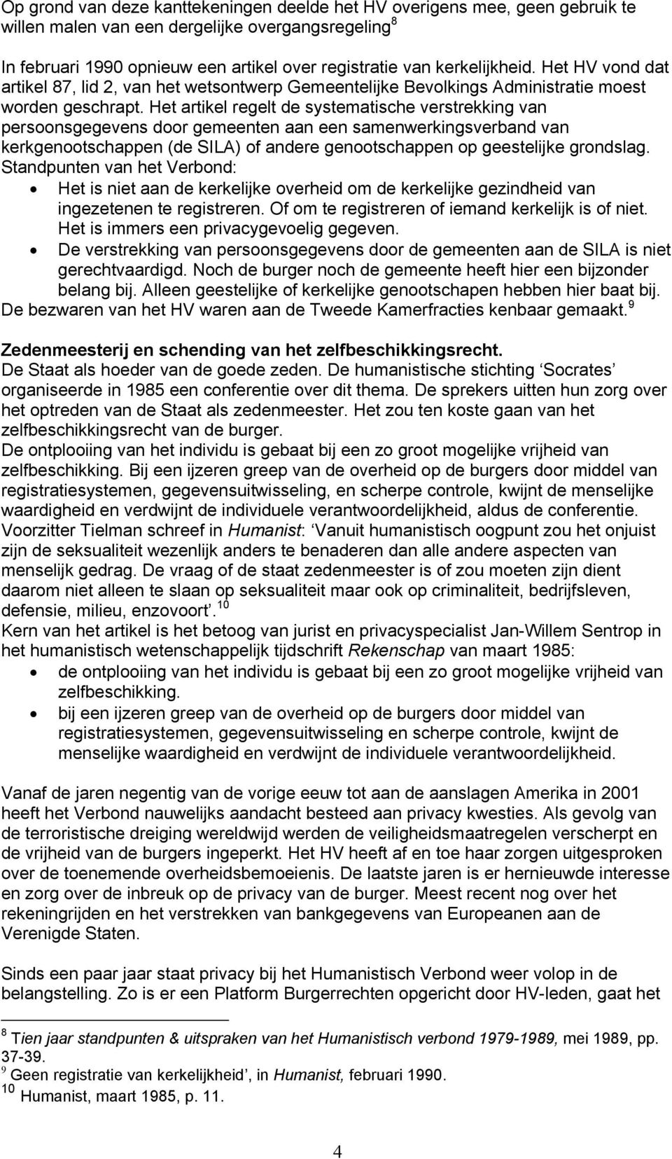 Het artikel regelt de systematische verstrekking van persoonsgegevens door gemeenten aan een samenwerkingsverband van kerkgenootschappen (de SILA) of andere genootschappen op geestelijke grondslag.