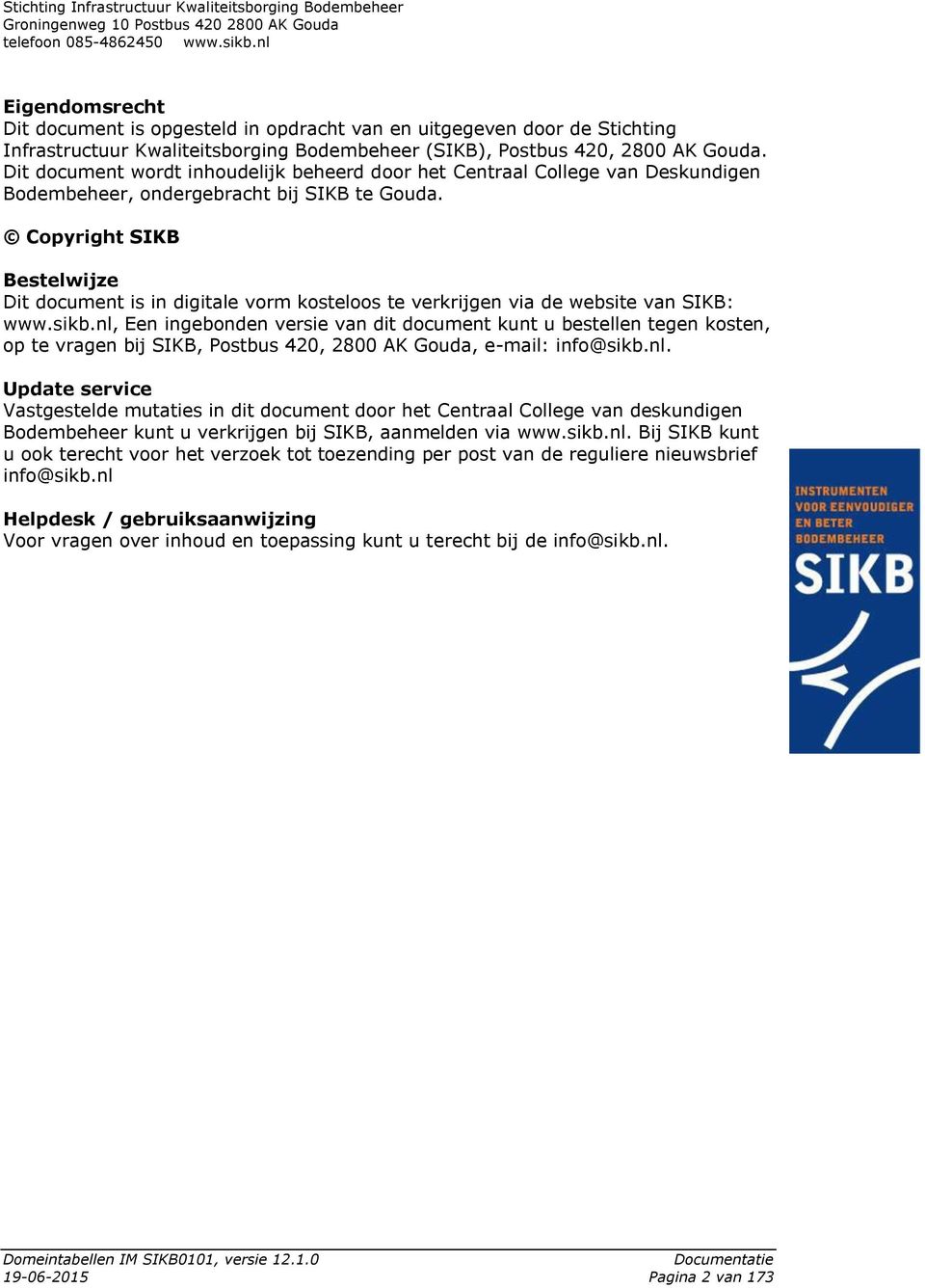 Copyright SIKB Bestelwijze Dit document is in digitale vorm kosteloos te verkrijgen via de website van SIKB: www.sikb.