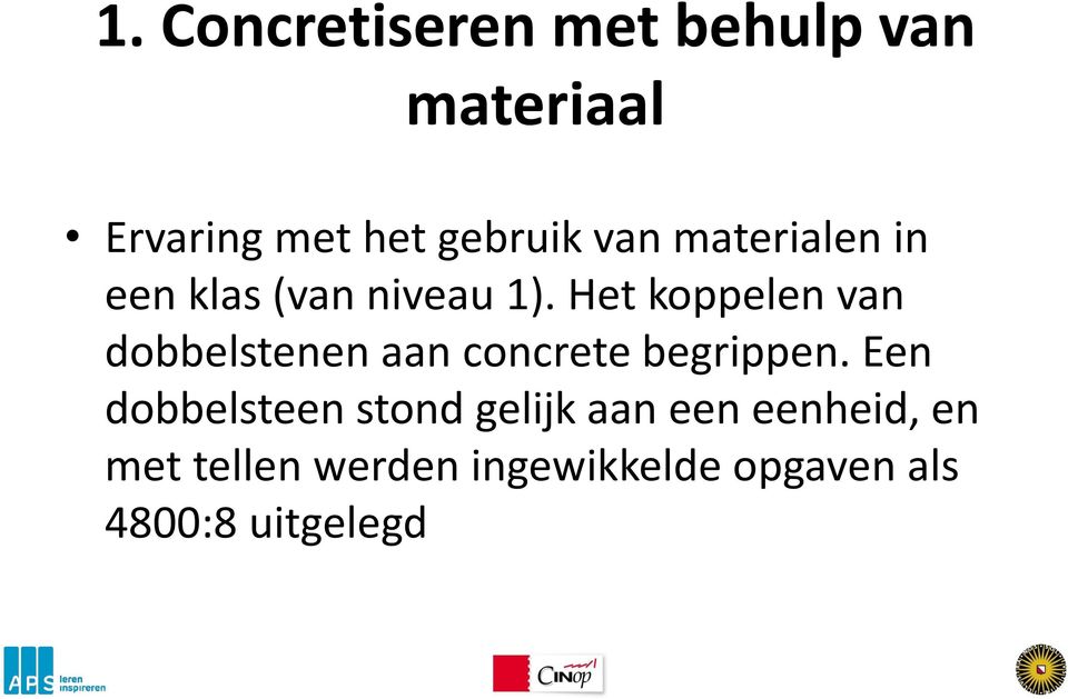 Het koppelen van dobbelstenen aan concrete begrippen.