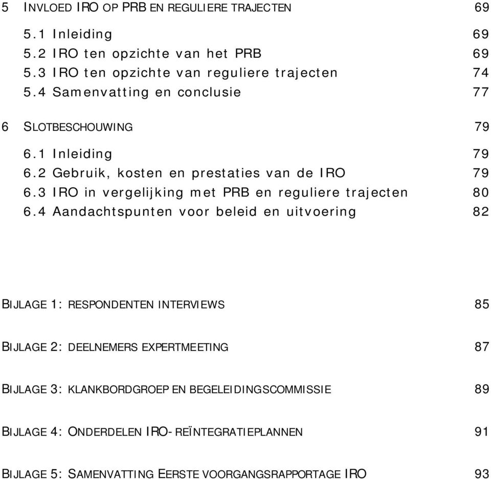 3 IRO in vergelijking met PRB en reguliere trajecten 80 6.