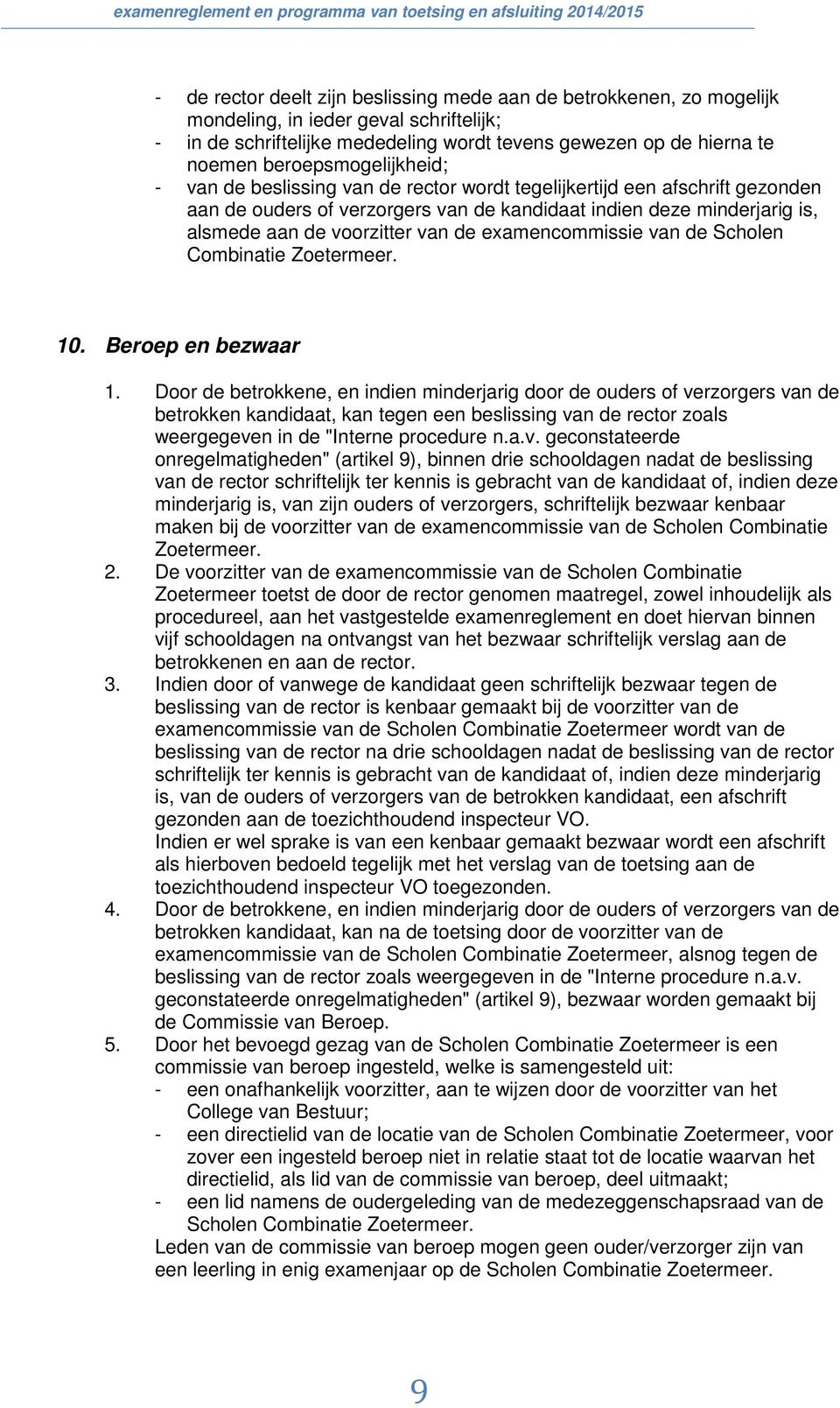 van de examencommissie van de Scholen Combinatie Zoetermeer. 10. Beroep en bezwaar 1.