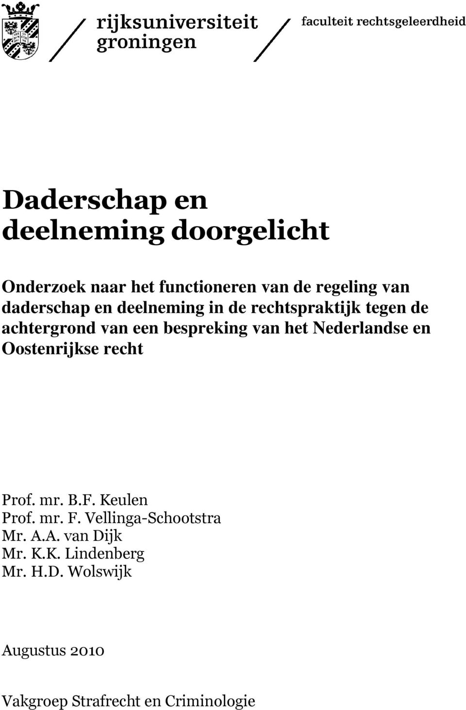 Oostenrijkse recht Onderzoek naar het functioneren Prof. mr. B.F. Keulen Prof. mr. F.