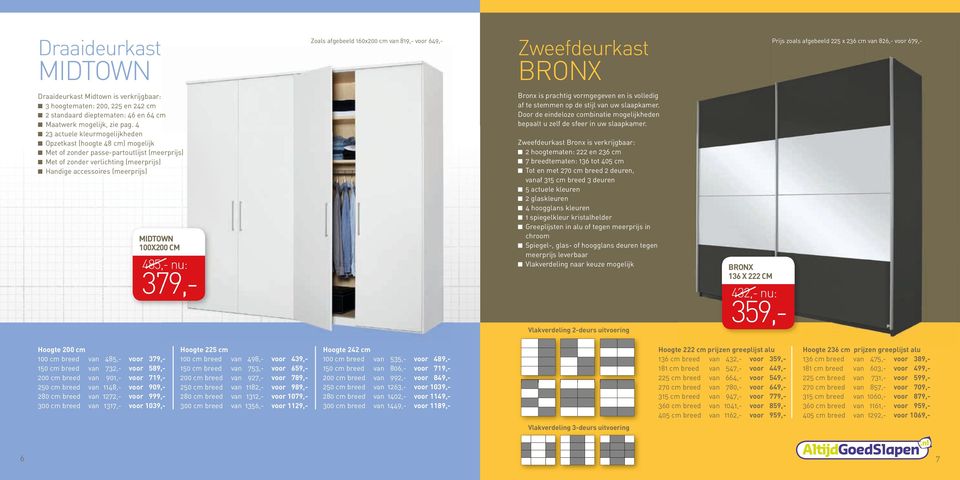 4 23 actuele kleurmogelijkheden Opzetkast (hoogte 48 cm) mogelijk Met of zonder passe-partoutlijst (meerprijs) Met of zonder verlichting (meerprijs) Handige accessoires (meerprijs) 100X200 CM 485,-