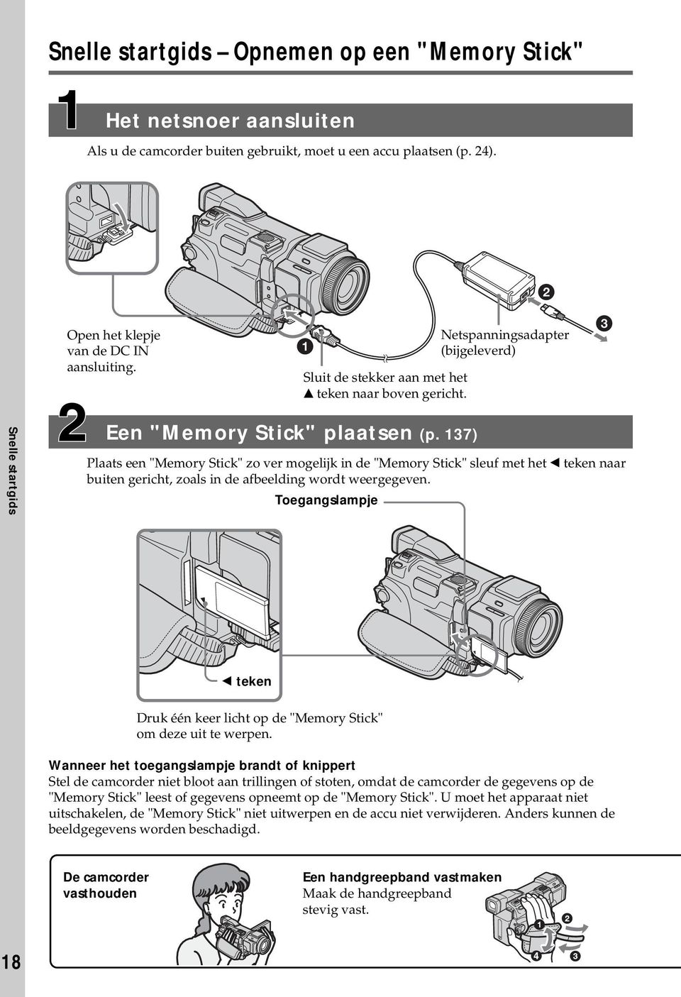 137) Plaats een "Memory Stick" zo ver mogelijk in de "Memory Stick" sleuf met het b teken naar buiten gericht, zoals in de afbeelding wordt weergegeven.