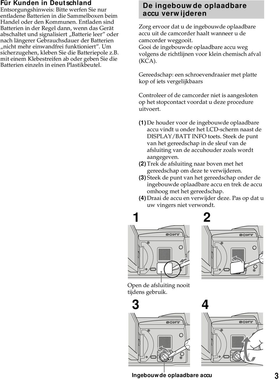 Um sicherzugehen, kleben Sie die Batteriepole z.b. mit einem Klebestreifen ab oder geben Sie die Batterien einzeln in einen Plastikbeutel.