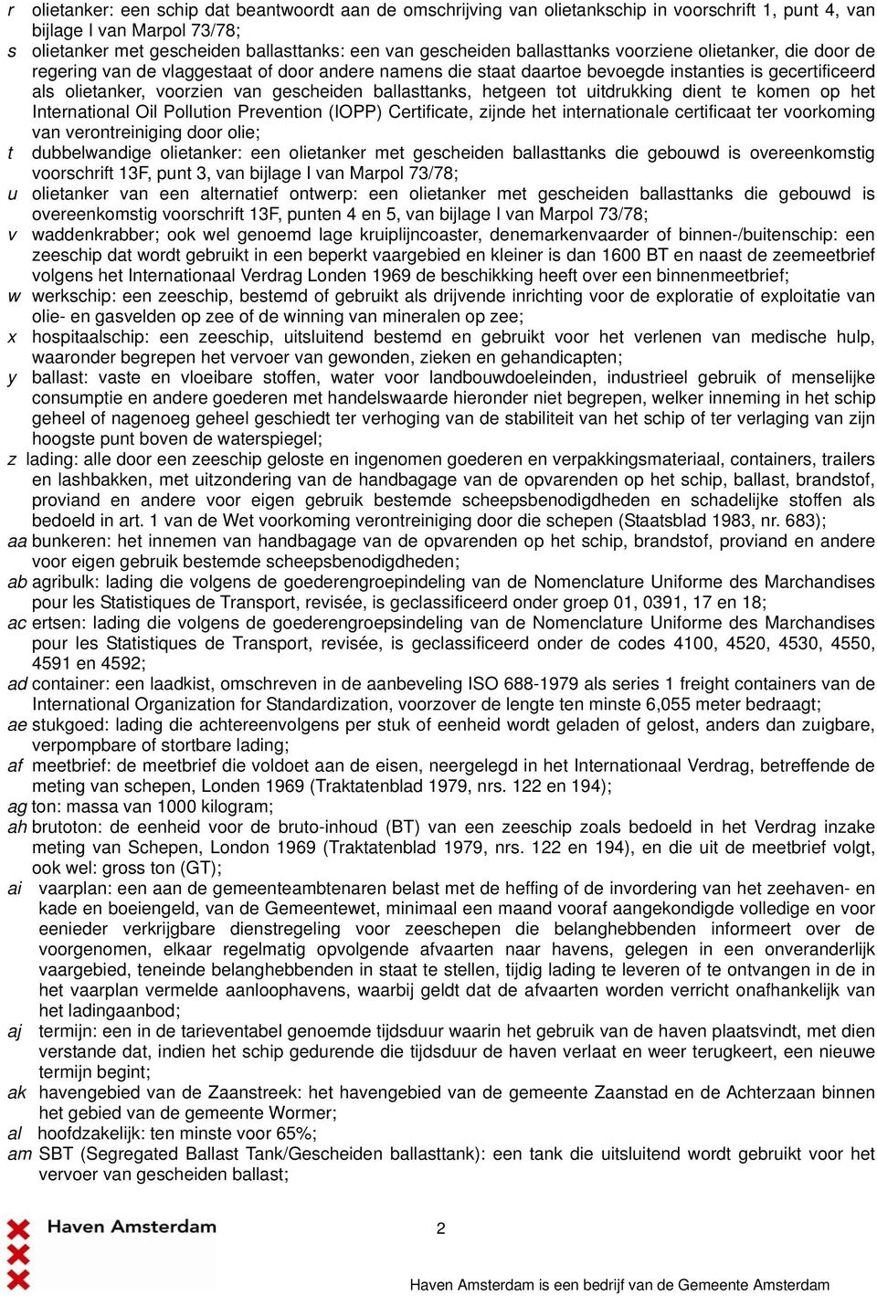 ballasttanks, hetgeen tot uitdrukking dient te komen op het International Oil Pollution Prevention (IOPP) Certificate, zijnde het internationale certificaat ter voorkoming van verontreiniging door