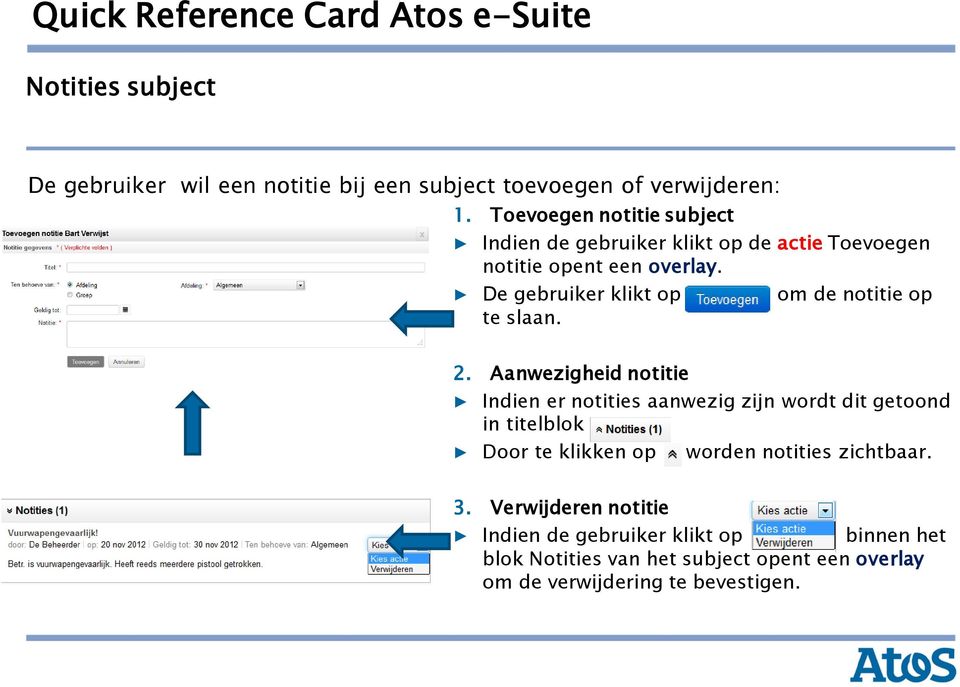 De gebruiker klikt op om de notitie op te slaan. 2.