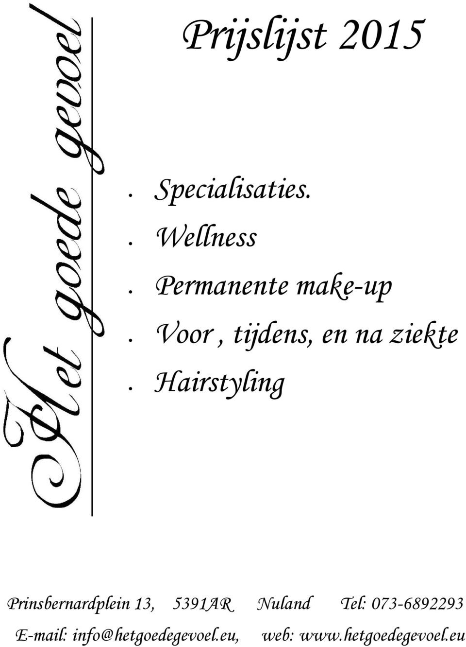 ziekte Hairstyling Prinsbernardplein 13, 5391AR