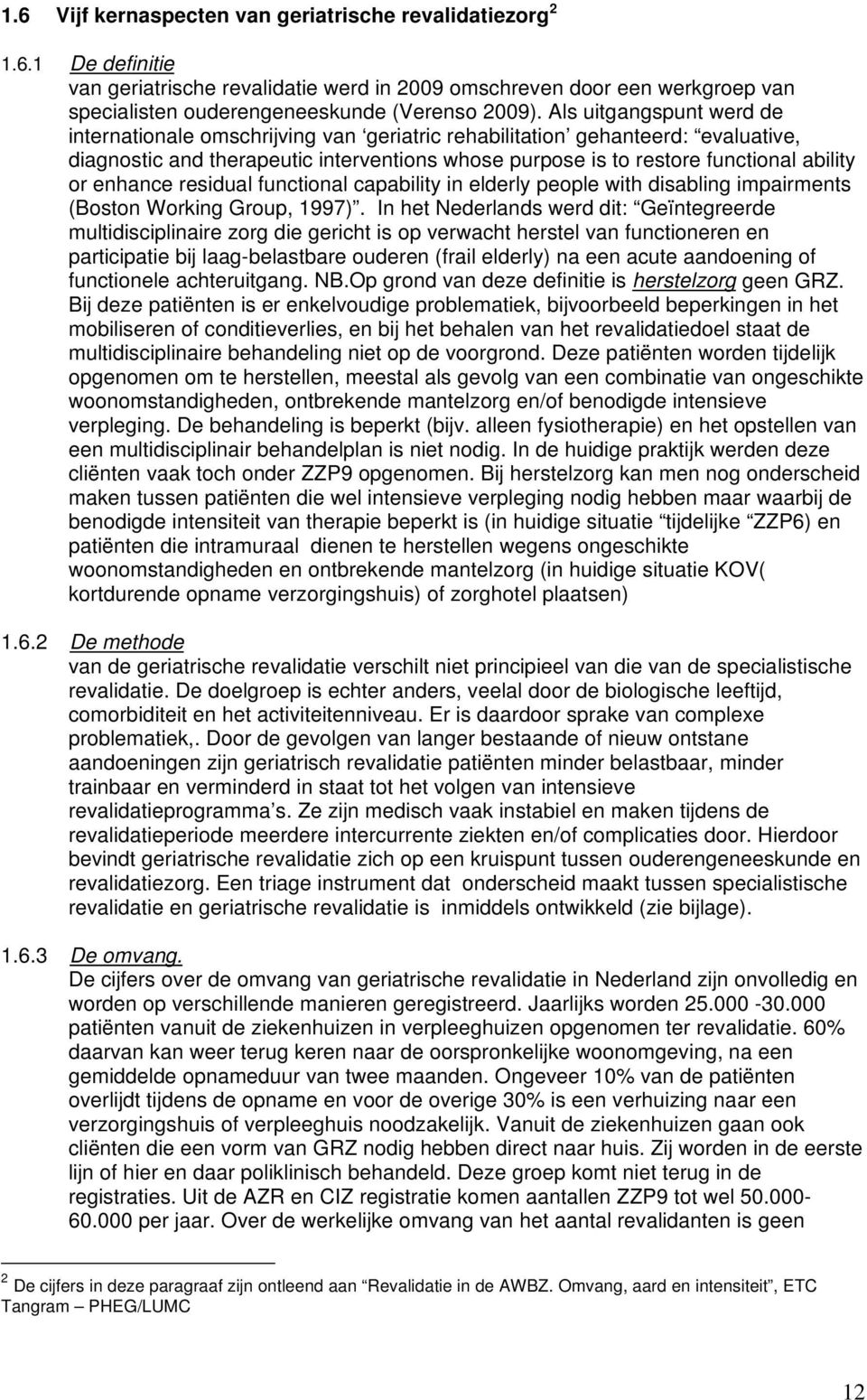 enhance residual functional capability in elderly people with disabling impairments (Boston Working Group, 1997).