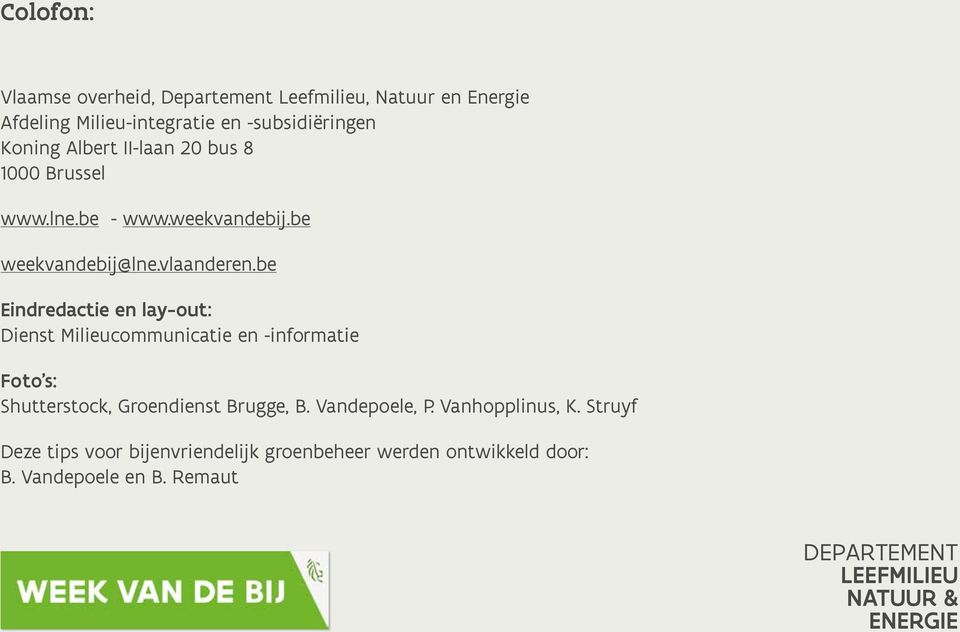 be Eindredactie en lay-out: Dienst Milieucommunicatie en -informatie Foto s: Shutterstock, Groendienst Brugge, B.
