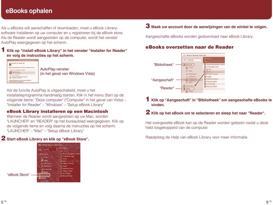 1 Klik op "install ebook Library" in het venster "Installer for Reader" en volg de instructies op het scherm.