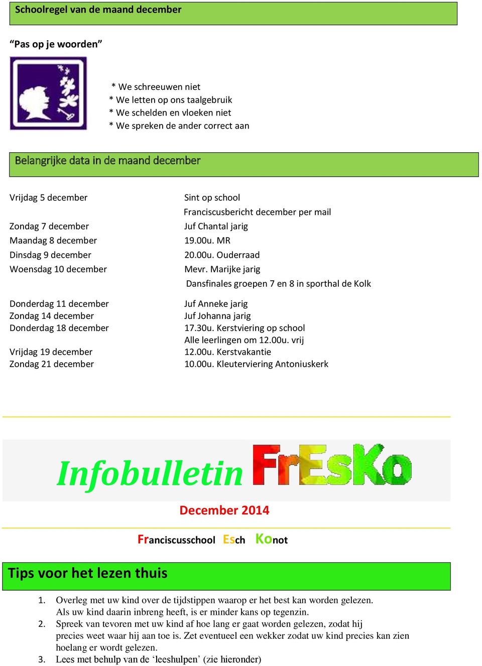 december Sint op school Franciscusbericht december per mail Juf Chantal jarig 19.00u. MR 20.00u. Ouderraad Mevr.