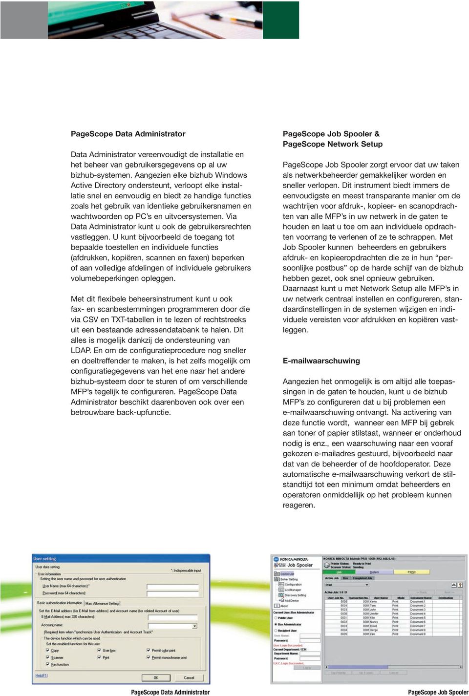 PC s en uitvoersystemen. Via Data Administrator kunt u ook de gebruikersrechten vastleggen.