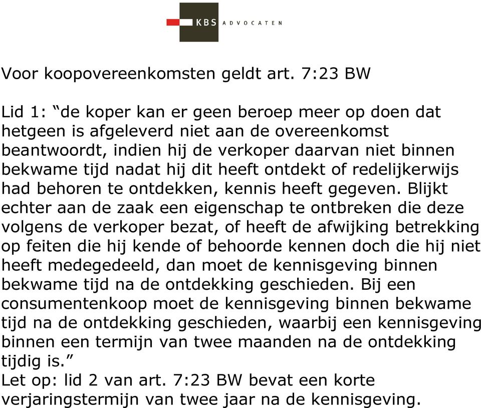 ontdekt of redelijkerwijs had behoren te ontdekken, kennis heeft gegeven.