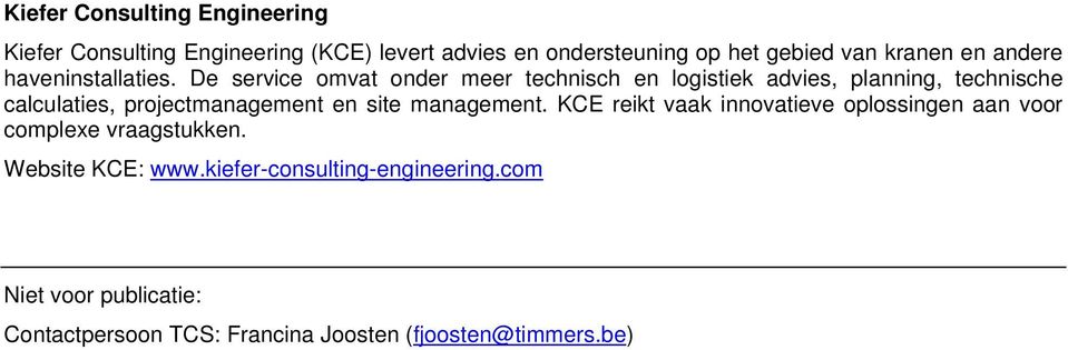 De service omvat onder meer technisch en logistiek advies, planning, technische calculaties, projectmanagement en site