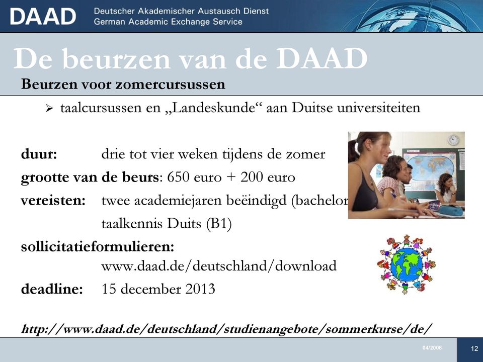 academiejaren beëindigd (bachelor) taalkennis Duits (B1) sollicitatieformulieren: www.daad.
