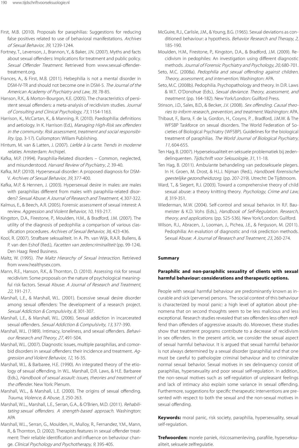 Sexual Offender Treatment. Retrieved from www.sexual-offendertreatment.org. Frances, A., & First, M.B. (2011). Hebephilia is not a mental disorder in DSM-IV-TR and should not become one in DSM-5.