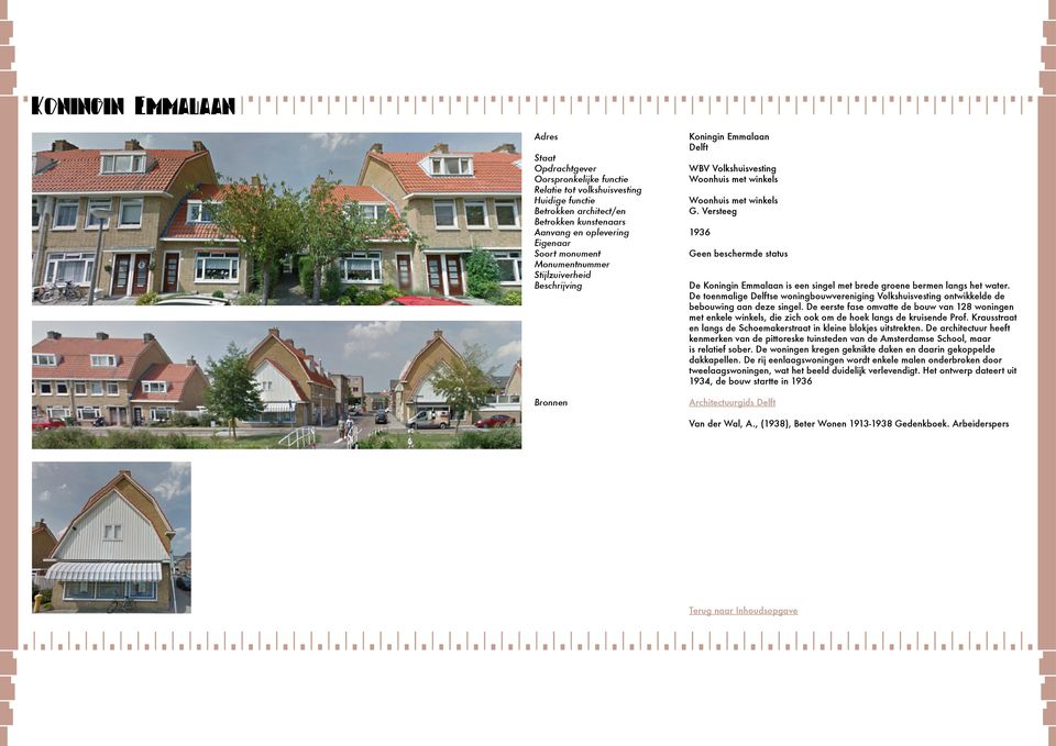 De toenmalige Delftse woningbouwvereniging Volkshuisvesting ontwikkelde de bebouwing aan deze singel.