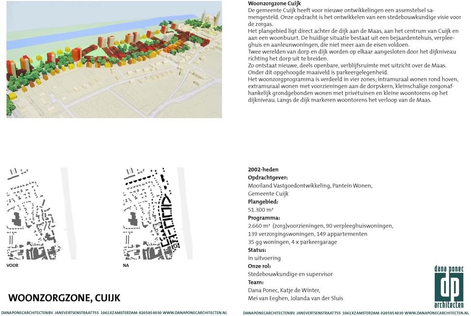 De huidige situatie bestaat uit een bejaardentehuis, verpleeghuis en aanleunwoningen, die niet meer aan de eisen voldoen.