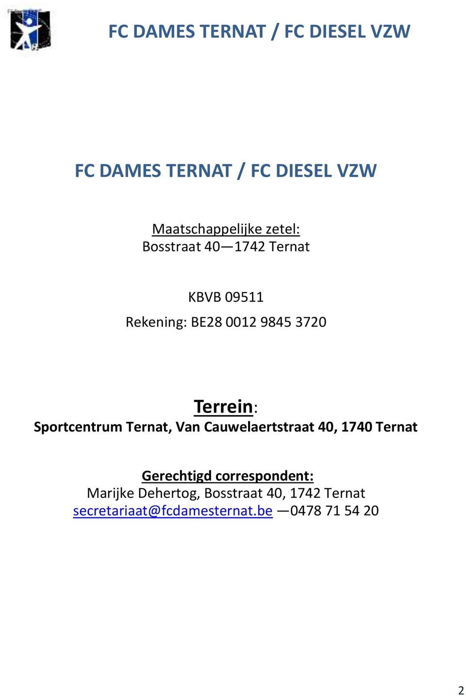 Sportcentrum Ternat, Van Cauwelaertstraat 40, 1740 Ternat Gerechtigd correspondent: