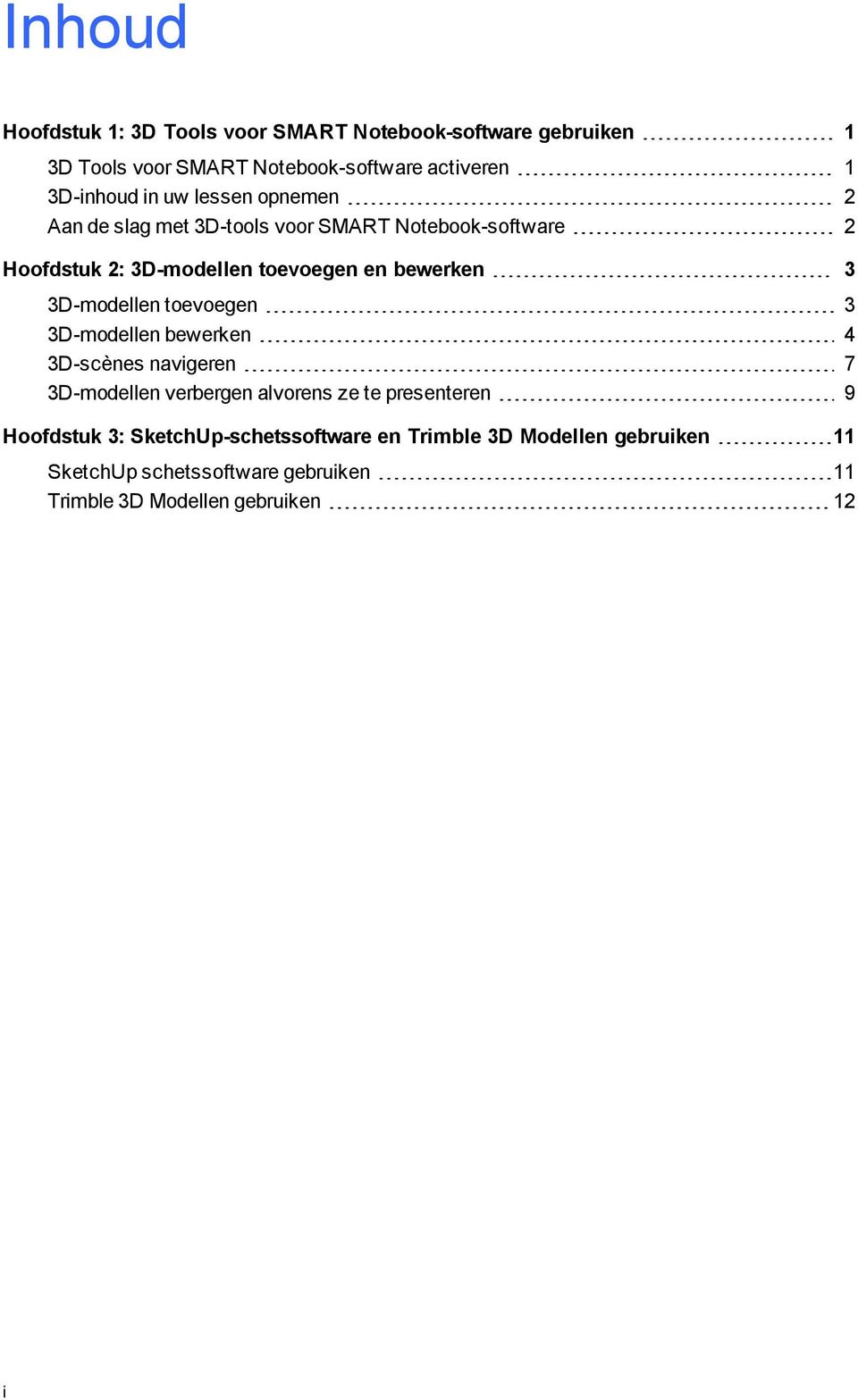 3D-modellen toevoegen 3 3D-modellen bewerken 4 3D-scènes navigeren 7 3D-modellen verbergen alvorens ze te presenteren 9 Hoofdstuk