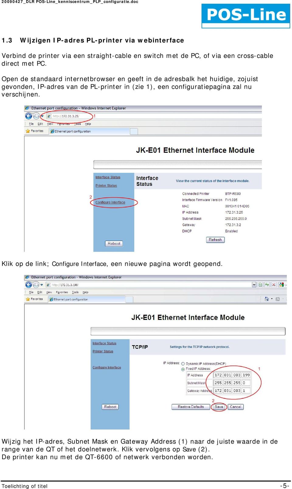 nu verschijnen. Klik op de link; Configure Interface, een nieuwe pagina wordt geopend.