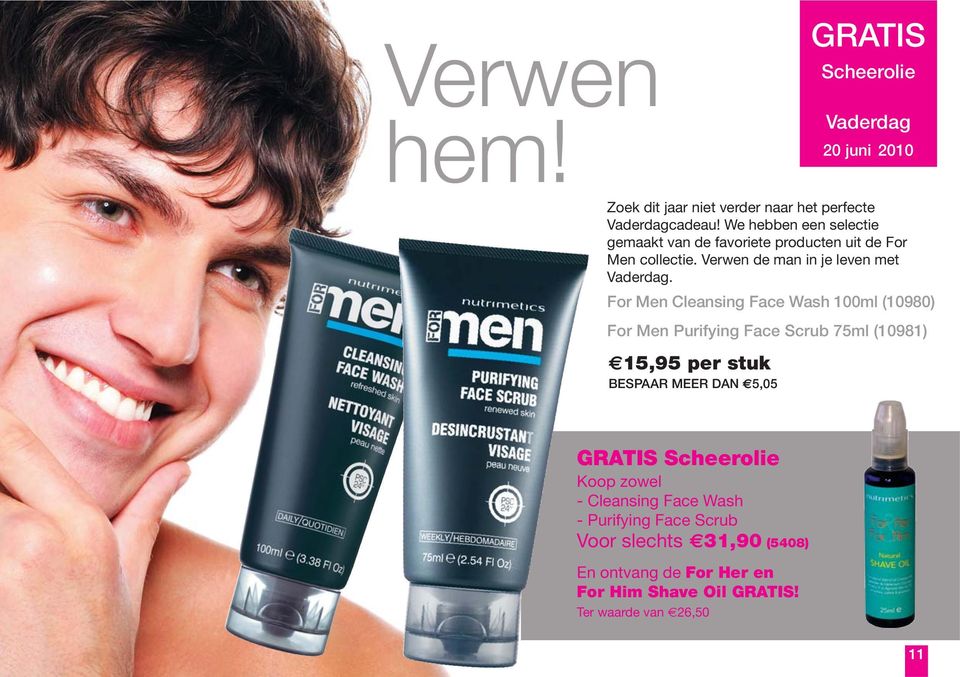 Scheerolie Vaderdag 20 juni 2010 For Men Cleansing Face Wash 100ml (10980) For Men Purifying Face Scrub 75ml (10981) 15,95 per stuk