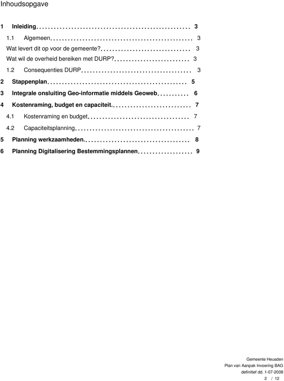 2 Consequenties DURP 3 2 Stappenplan 5 3 Integrale onsluiting Geo-informatie middels Geoweb 6 4