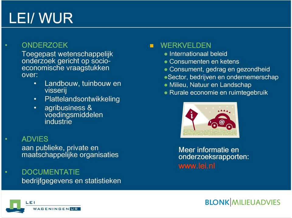 DOCUMENTATIE bedrijfgegevens en statistieken WERKVELDEN Internationaal beleid Consumenten en ketens Consument, gedrag en gezondheid