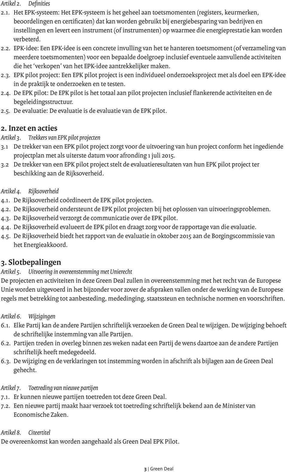 levert een instrument (of instrumenten) op waarmee die energieprestatie kan worden verbeterd. 2.