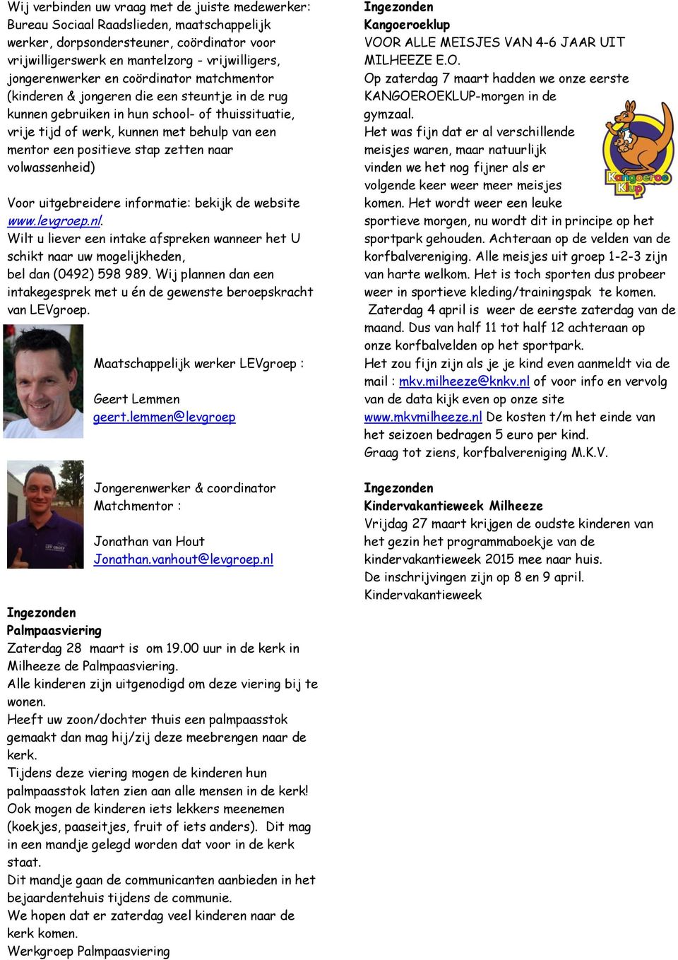 positieve stap zetten naar volwassenheid) Voor uitgebreidere informatie: bekijk de website www.levgroep.nl.
