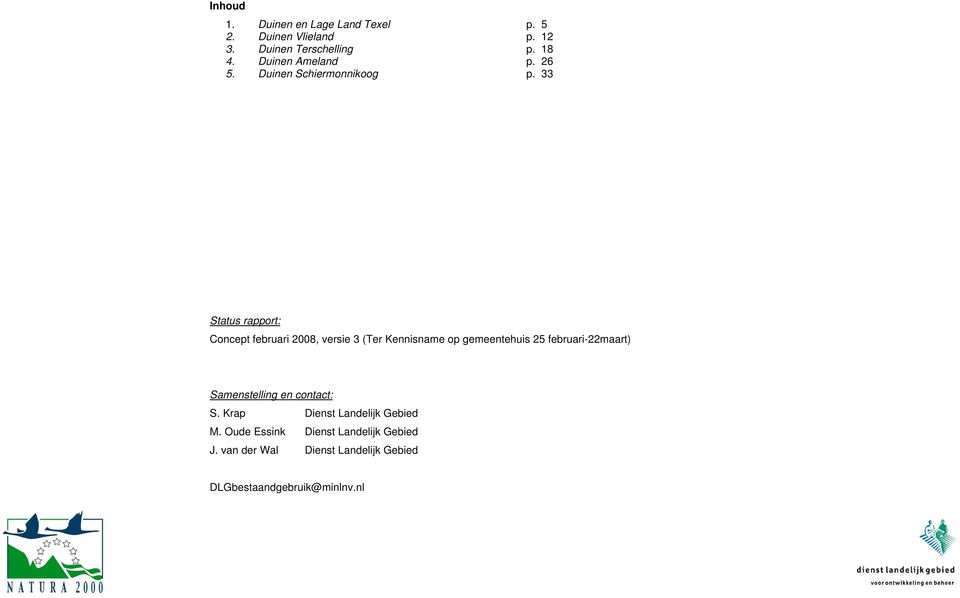 33 Status rapport: Concept februari 2008, versie 3 (Ter Kennisname op gemeentehuis 25