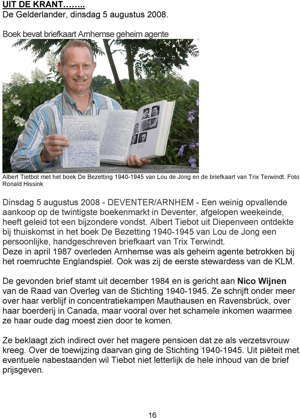 Foto Ronald Hissink Dinsdag 5 augustus 2008 - DEVENTER/ARNHEM - Een weinig opvallende aankoop op de twintigste boekenmarkt in Deventer, afgelopen weekeinde, heeft geleid tot een bijzondere vondst.