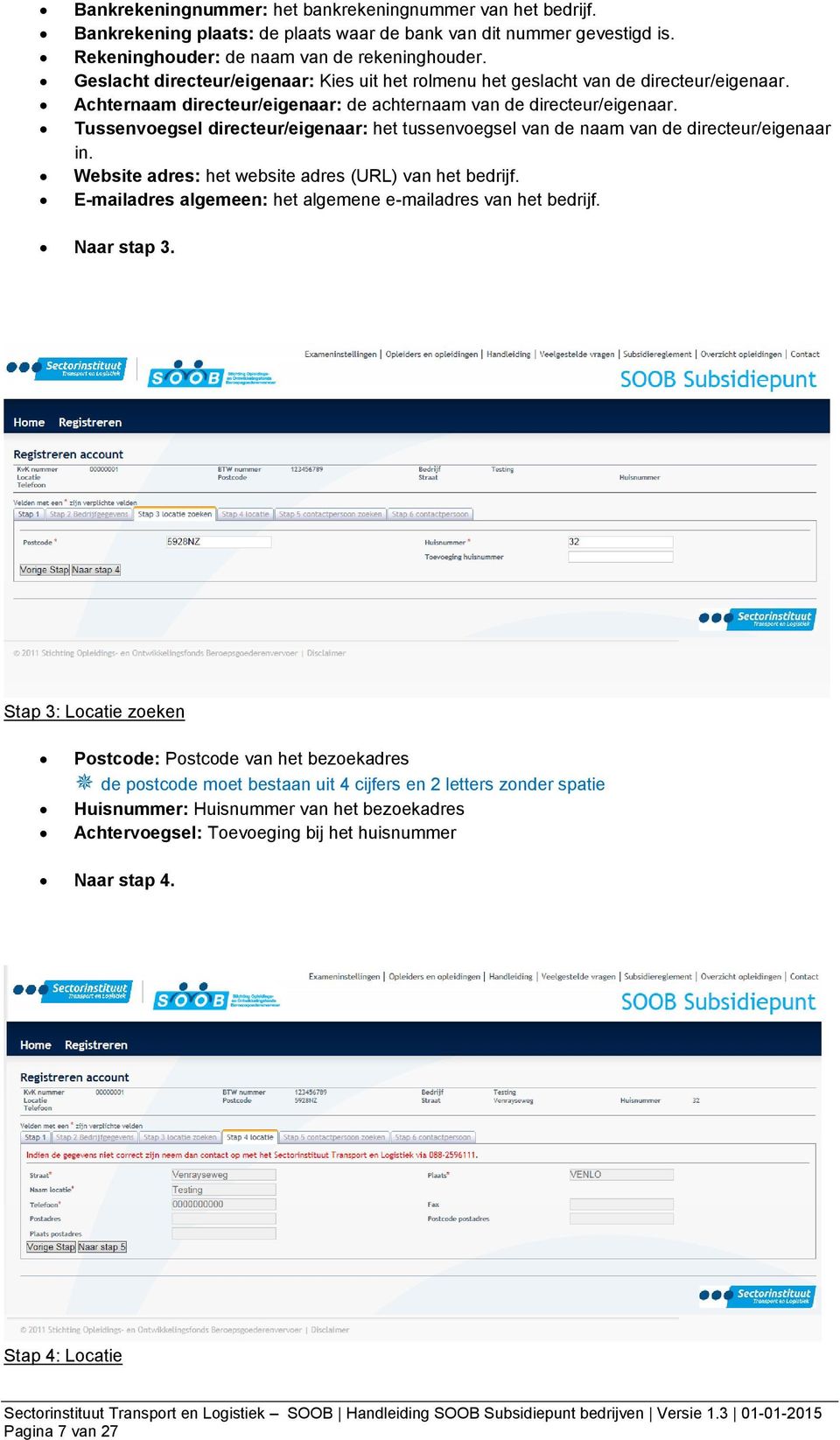 Tussenvoegsel directeur/eigenaar: het tussenvoegsel van de naam van de directeur/eigenaar in. Website adres: het website adres (URL) van het bedrijf.