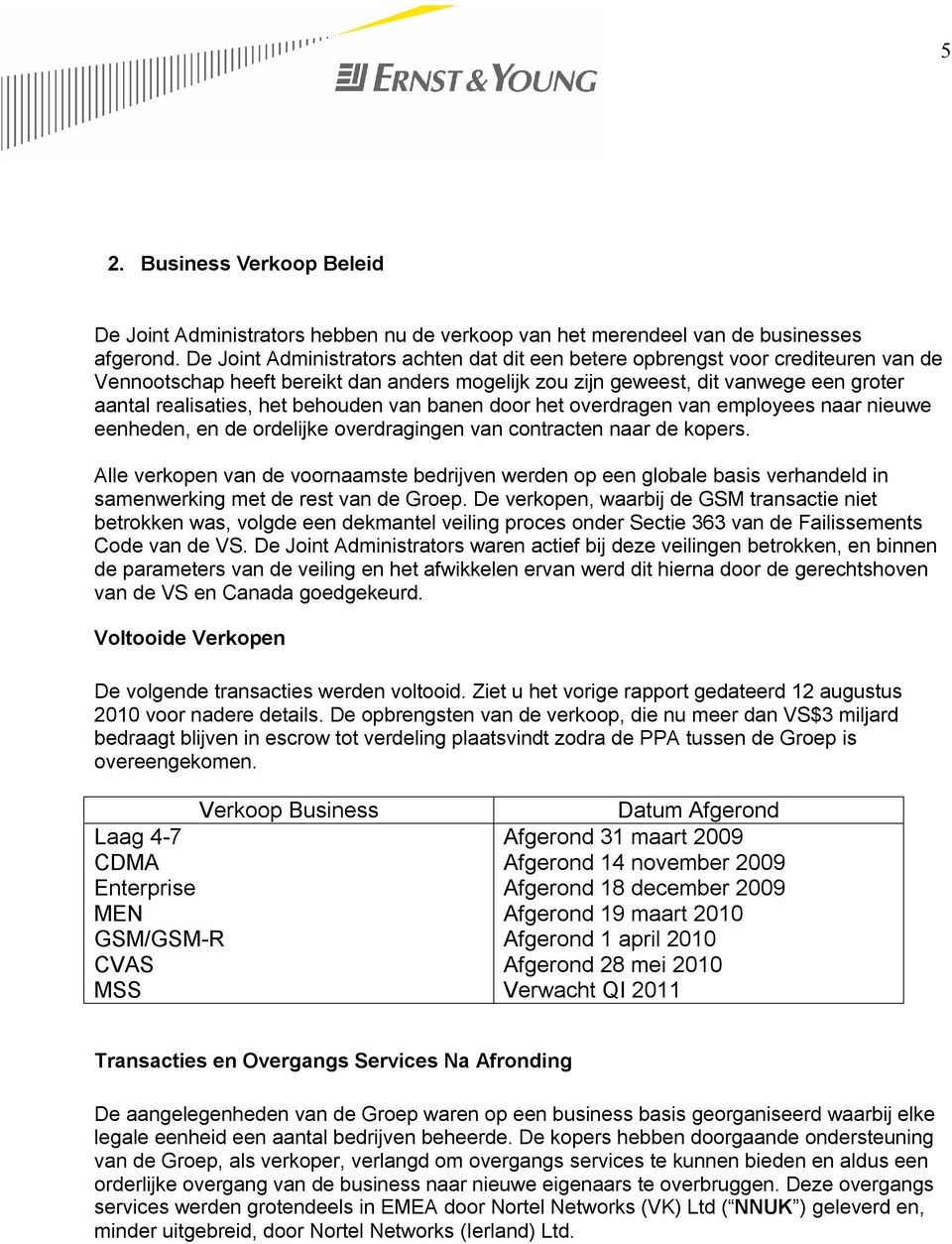 behouden van banen door het overdragen van employees naar nieuwe eenheden, en de ordelijke overdragingen van contracten naar de kopers.