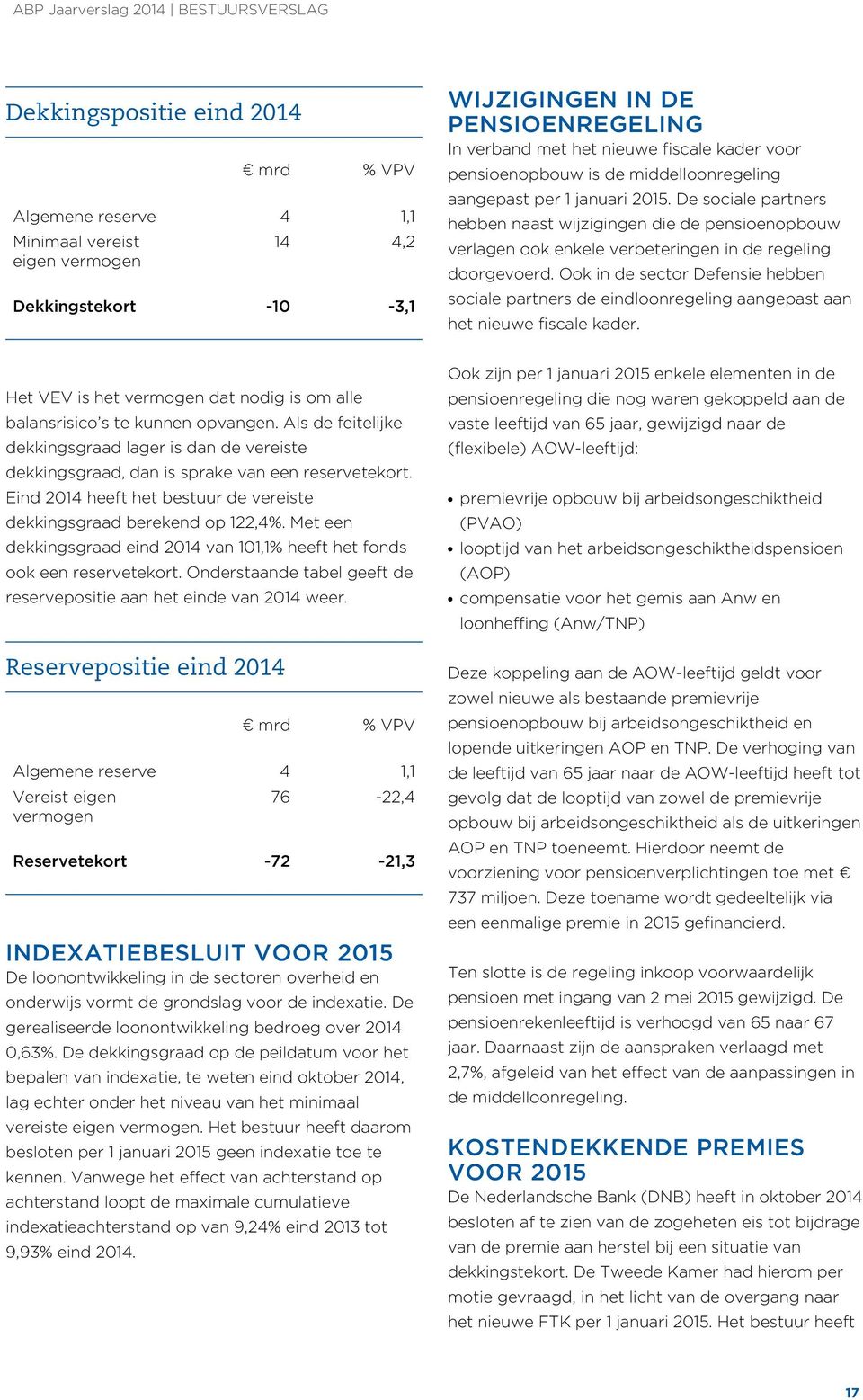 De sociale partners Algemene reserve doorgevoerd. Ook in de sector Defensie hebben 3,1 sociale partners de eindloonregeling aangepast aan het nieuwe fiscale kader.