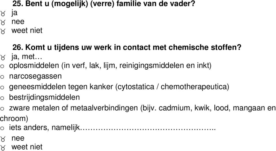 , met o oplosmiddelen (in verf, lak, lijm, reinigingsmiddelen en inkt) o narcosegassen o