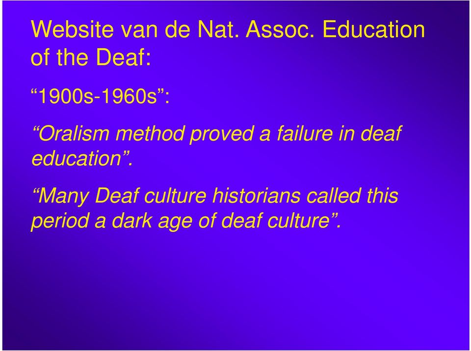 method proved a failure in deaf education.